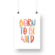 Born to be Wild Satin Posters